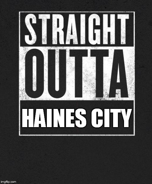 Straight Outta X blank template | HAINES CITY | image tagged in straight outta x blank template | made w/ Imgflip meme maker
