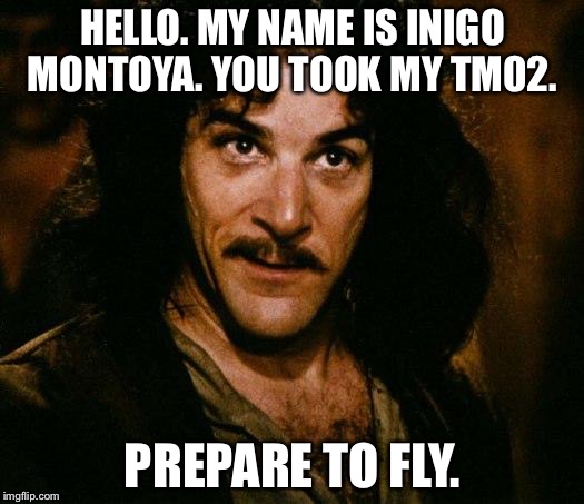 Inigo Montoya Meme | HELLO. MY NAME IS INIGO MONTOYA. YOU TOOK MY TM02. PREPARE TO FLY. | image tagged in memes,inigo montoya | made w/ Imgflip meme maker