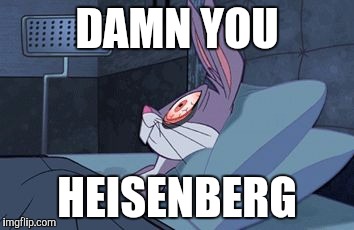 Blue Meph Bugs |  DAMN YOU; HEISENBERG | image tagged in bugs bunny can't sleep,memes | made w/ Imgflip meme maker