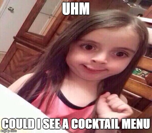 UHM COULD I SEE A COCKTAIL MENU | made w/ Imgflip meme maker