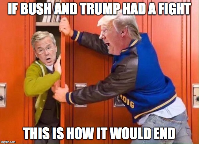 Bush vs. Trump Fight | IF BUSH AND TRUMP HAD A FIGHT; THIS IS HOW IT WOULD END | image tagged in jeb bush,donald trump,memes | made w/ Imgflip meme maker