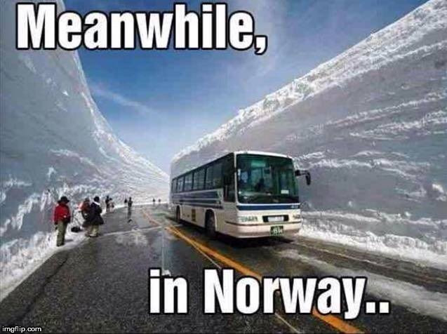 .                                                                                                                                                      . | image tagged in meanwhile,norway,snow | made w/ Imgflip meme maker