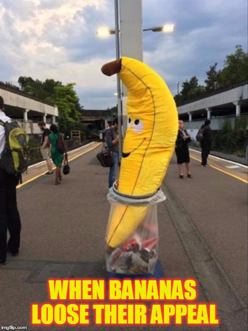 The Sad End of the Road For Mr. Happy Banana (Fruit Week - A 123Guy Event - May 8-14) | WHEN BANANAS LOOSE THEIR APPEAL | image tagged in meme,sad banana,happy banana,dumped banana,fruit week,funny | made w/ Imgflip meme maker