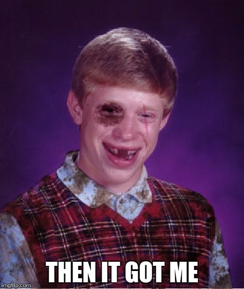 THEN IT GOT ME | made w/ Imgflip meme maker
