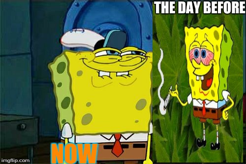 Don't You Squidward Meme | THE DAY BEFORE; NOW | image tagged in memes,dont you squidward | made w/ Imgflip meme maker