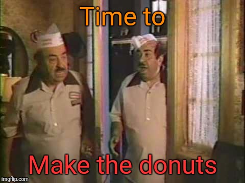 Time to Make the donuts | made w/ Imgflip meme maker