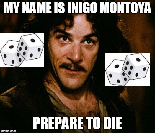 Inigo Montoya Meme | MY NAME IS INIGO MONTOYA; PREPARE TO DIE | image tagged in memes,inigo montoya | made w/ Imgflip meme maker
