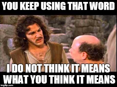 "Explosive" Testimony about Trump/Russian Ties | YOU KEEP USING THAT WORD; I DO NOT THINK IT MEANS WHAT YOU THINK IT MEANS | image tagged in inigo montoya | made w/ Imgflip meme maker