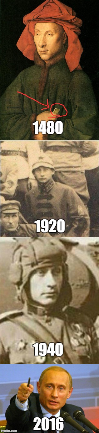 One Russian has found a path to immortality and is now putin time to the test | 1480; 1920; 1940; 2016 | image tagged in memes,putin,time travel | made w/ Imgflip meme maker