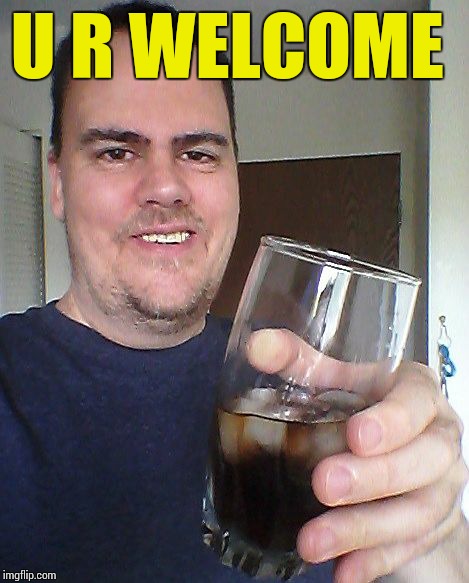 cheers | U R WELCOME | image tagged in cheers | made w/ Imgflip meme maker
