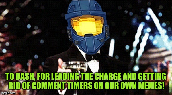 To Dashhopes and easier replies! |  TO DASH, FOR LEADING THE CHARGE AND GETTING RID OF COMMENT TIMERS ON OUR OWN MEMES! | image tagged in cheers ghost,dashhopes,get rid of comment timers on your own memes,comment timers,hip hip hooray | made w/ Imgflip meme maker