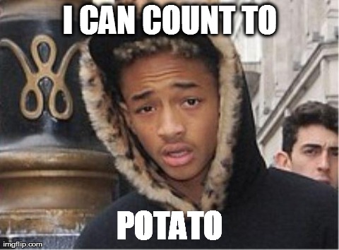 I CAN COUNT TO POTATO | image tagged in duh | made w/ Imgflip meme maker