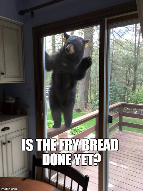 IS THE FRY BREAD DONE YET? | made w/ Imgflip meme maker