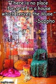 Colorful Room | “There is no place for grief in a house which serves the Muse.”; ~Sappho | image tagged in sappho,muse,grief,inspiration,artistry,creativity | made w/ Imgflip meme maker