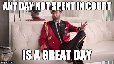 Things to be thankful for.... | ANY DAY NOT SPENT IN COURT; IS A GREAT DAY | image tagged in captain obvious | made w/ Imgflip meme maker