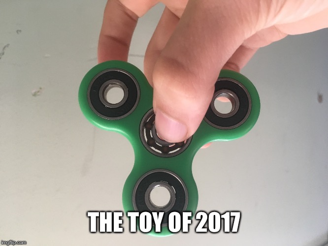 Pokemon go to this... | THE TOY OF 2017 | image tagged in memes,fidget spinner | made w/ Imgflip meme maker