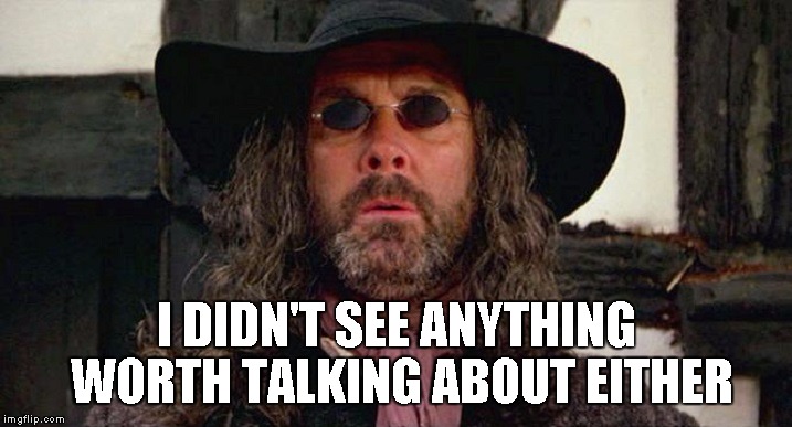 Blind Pew | I DIDN'T SEE ANYTHING WORTH TALKING ABOUT EITHER | image tagged in blind pew | made w/ Imgflip meme maker