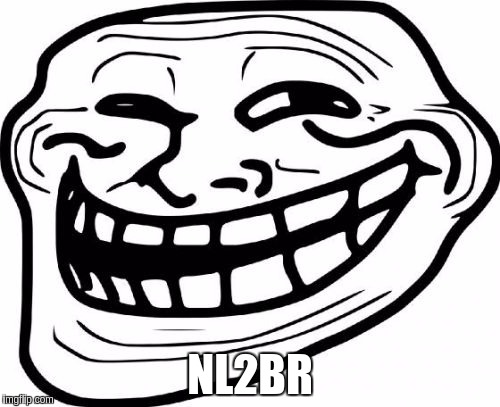 Troll Face Meme | NL2BR | image tagged in memes,troll face | made w/ Imgflip meme maker