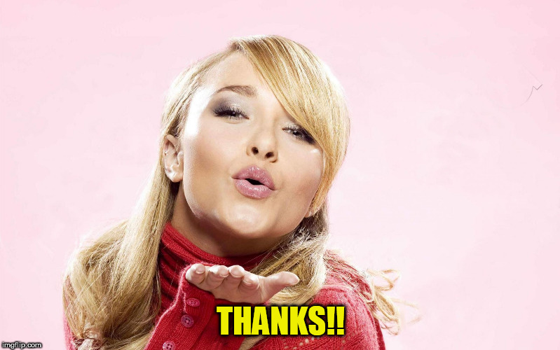 hayden blow kiss | THANKS!! | image tagged in hayden blow kiss | made w/ Imgflip meme maker