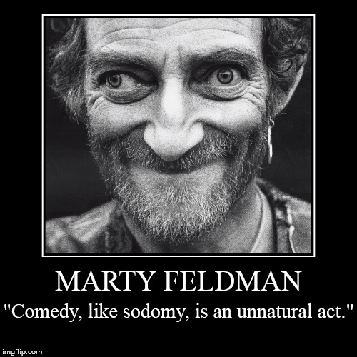Marty Feldman, on comedy. | image tagged in marty feldman,comedy,comedy isn't pretty,comedian,funny | made w/ Imgflip demotivational maker