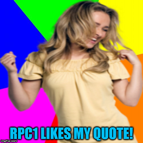 RPC1 LIKES MY QUOTE! | made w/ Imgflip meme maker
