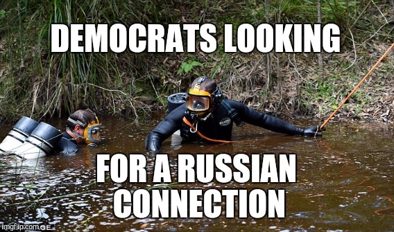 RUSSIANS FOUND IN LOUISIANA | DEMOCRATS LOOKING; FOR A RUSSIAN CONNECTION | image tagged in funny,memes,gifs,funny memes | made w/ Imgflip meme maker