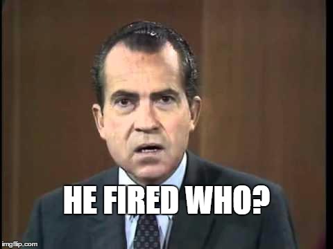 Richard Nixon - Laugh In | HE FIRED WHO? | image tagged in richard nixon - laugh in | made w/ Imgflip meme maker