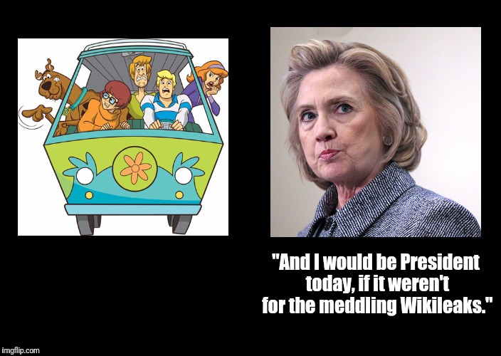 a black blank | "And I would be President today, if it weren't for the meddling Wikileaks." | image tagged in a black blank | made w/ Imgflip meme maker