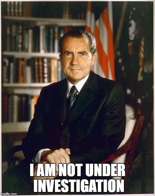 Richard Nixon | I AM NOT UNDER INVESTIGATION | image tagged in richard nixon | made w/ Imgflip meme maker