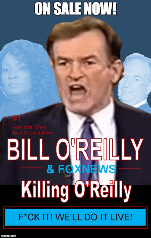 O'Reilly Makes a Comeback, Sort of.. | ON SALE NOW! | image tagged in memes,bill oreilly | made w/ Imgflip meme maker