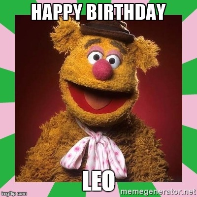 happy birthday fozzie bear | LEO | image tagged in happy birthday fozzie bear | made w/ Imgflip meme maker