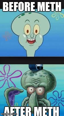 Meth,not even once | BEFORE METH; AFTER METH | image tagged in squidward | made w/ Imgflip meme maker