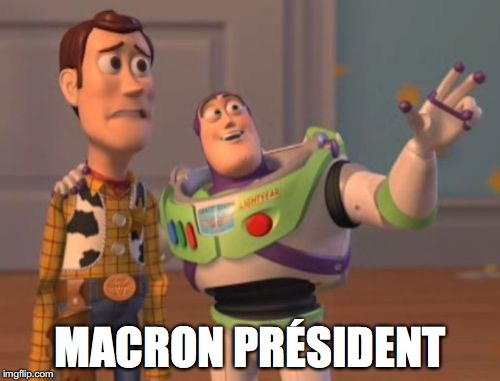 X, X Everywhere | MACRON PRÉSIDENT | image tagged in memes,x x everywhere | made w/ Imgflip meme maker
