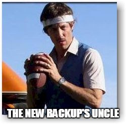 Uncle Rico | THE NEW BACKUP'S UNCLE | image tagged in uncle rico | made w/ Imgflip meme maker