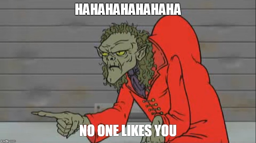 HAHAHAHAHAHAHA; NO ONE LIKES YOU | image tagged in marcula,athf,aqua teen hunger force | made w/ Imgflip meme maker