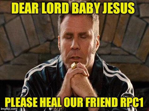 DEAR LORD BABY JESUS PLEASE HEAL OUR FRIEND RPC1 | made w/ Imgflip meme maker