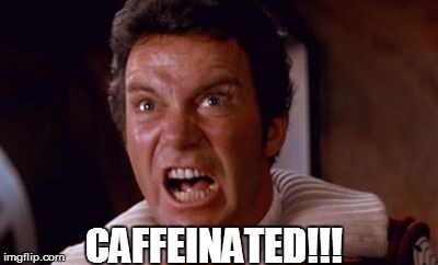 CAFFEINATED!!! | made w/ Imgflip meme maker