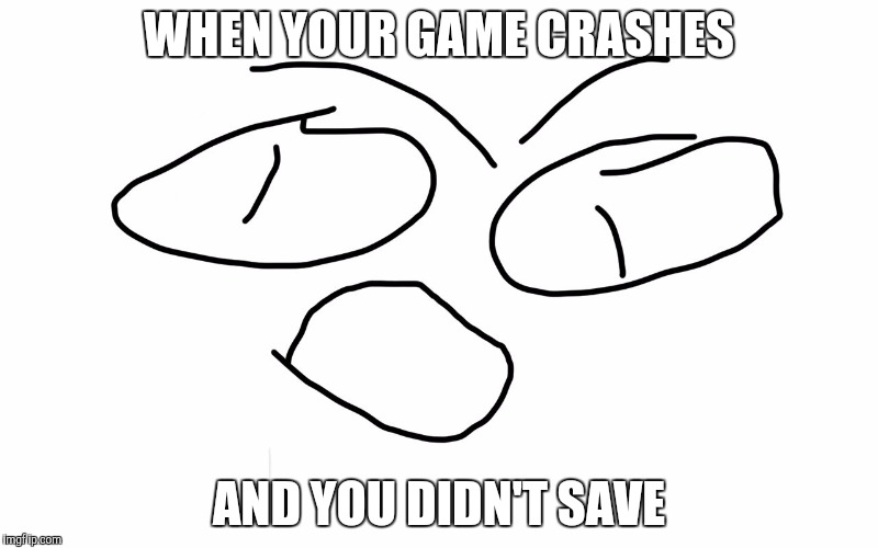 Game crashes and you didn't save | WHEN YOUR GAME CRASHES; AND YOU DIDN'T SAVE | image tagged in raging person,game,crashes,rage,raging,save | made w/ Imgflip meme maker