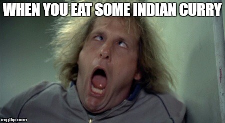 Scary Harry | WHEN YOU EAT SOME INDIAN CURRY | image tagged in memes,scary harry | made w/ Imgflip meme maker