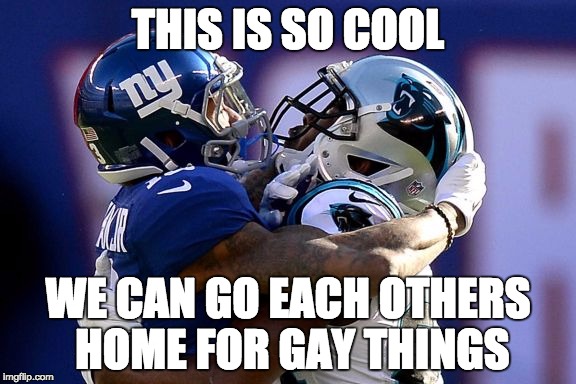 odell beckham | THIS IS SO COOL; WE CAN GO EACH OTHERS HOME FOR GAY THINGS | image tagged in odell beckham | made w/ Imgflip meme maker