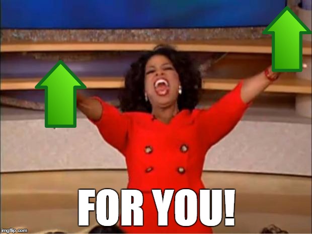 Oprah You Get A Meme | FOR YOU! | image tagged in memes,oprah you get a | made w/ Imgflip meme maker