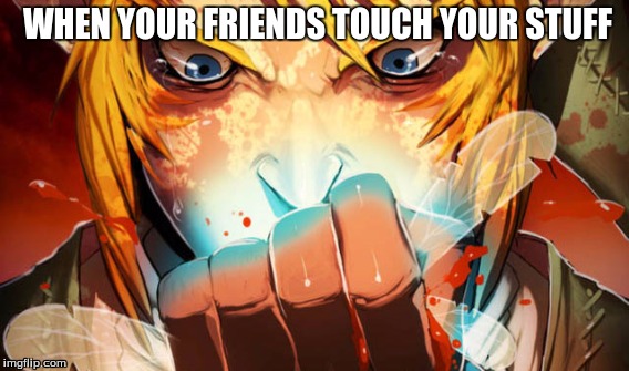 WHEN YOUR FRIENDS TOUCH YOUR STUFF | image tagged in link is not happy with you | made w/ Imgflip meme maker