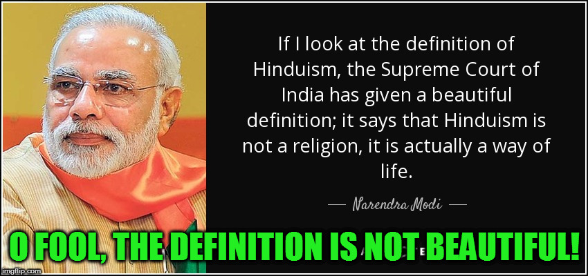 O FOOL, THE DEFINITION IS NOT BEAUTIFUL! | image tagged in kedar joshi,narendra modi,hinduism,anti-hinduism,supreme court of india | made w/ Imgflip meme maker