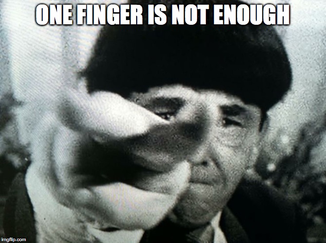 ONE FINGER IS NOT ENOUGH | made w/ Imgflip meme maker