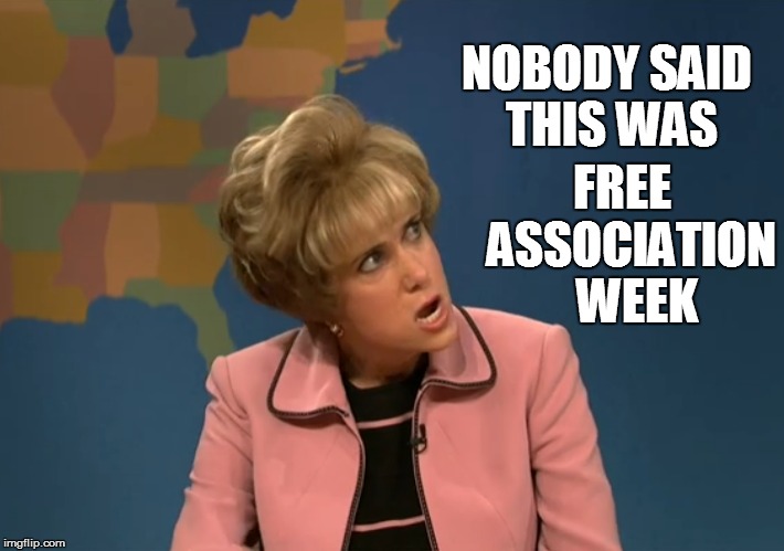 NOBODY SAID THIS WAS FREE  ASSOCIATION  WEEK | made w/ Imgflip meme maker