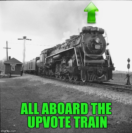 ALL ABOARD THE UPVOTE TRAIN | made w/ Imgflip meme maker