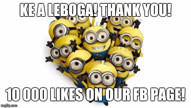 Love minions | KE A LEBOGA!
THANK YOU! 10 000 LIKES ON OUR FB PAGE! | image tagged in love minions | made w/ Imgflip meme maker