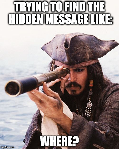 TRYING TO FIND THE HIDDEN MESSAGE LIKE:; WHERE? | made w/ Imgflip meme maker