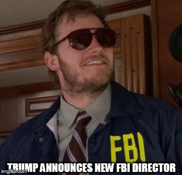 Macklin | TRUMP ANNOUNCES NEW FBI DIRECTOR | image tagged in macklin | made w/ Imgflip meme maker