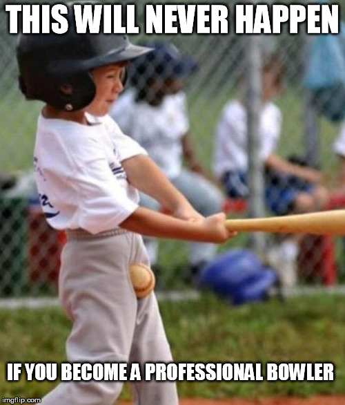 dreams of a professional baseball career...crushed | THIS WILL NEVER HAPPEN; IF YOU BECOME A PROFESSIONAL BOWLER | image tagged in bowling,baseball,ouch,painful,funny | made w/ Imgflip meme maker